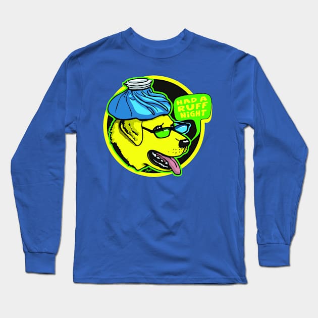 Had a Ruff Night Long Sleeve T-Shirt by Mudge